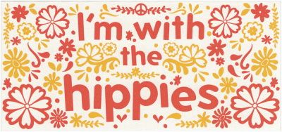 I'm With the Hippies